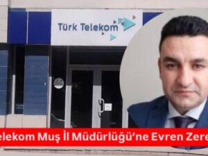 Türk Telekom Muş İl Müdürlüğü’ne Evren Zeren Atandı