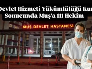 Muş’a 111 Hekim Müjdesi