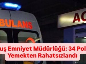 Muş’ta 34 Polis Yemekten Zehirlendi